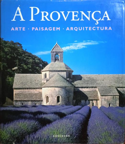 TOMAN. (Rolf), Christian Freigang e Achim Bednorz. PROVENÇA: ARTE, PAISAGEM, ARQUITECTURA.