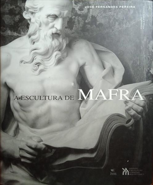 FERNANDES PEREIRA. (José) A ESCULTURA DE MAFRA.