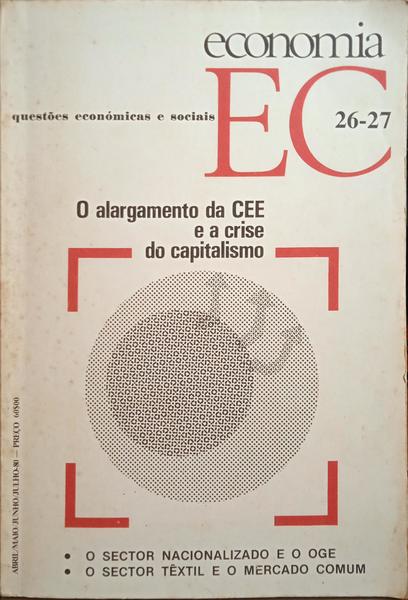 ECONOMIA EC, QUESTÕES ECONÓMICAS E SOCIAIS, N.º 26-27. O ALARGAMENTO DA CEE E A CRISE DO CAPITALISMO. [NÚM. DUPLO]