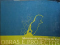 MUNICÍPIO DE VILA FRANCA DE XIRA, OBRAS E PROJECTOS 1998-2001.