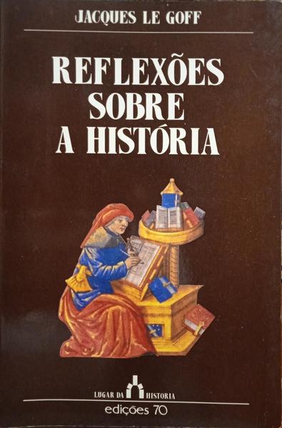 REFLEXÕES SOBRE A HISTÓRIA. [EDIÇÃO DE 1999]