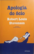 STEVENSON. (Robert Louis) APOLOGIA DO ÓCIO. A CONVERSA E OS CONVERSADORES.