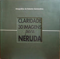 CLARIDADE 30 IMAGENS PARA NERUDA.