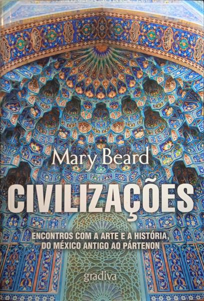 CIVILIZAÃ‡Ã•ES, ENCONTROS COM A ARTE E A HISTÃ“RIA, DO MÃ‰XICO ANTIGO AO PÃRTENON.