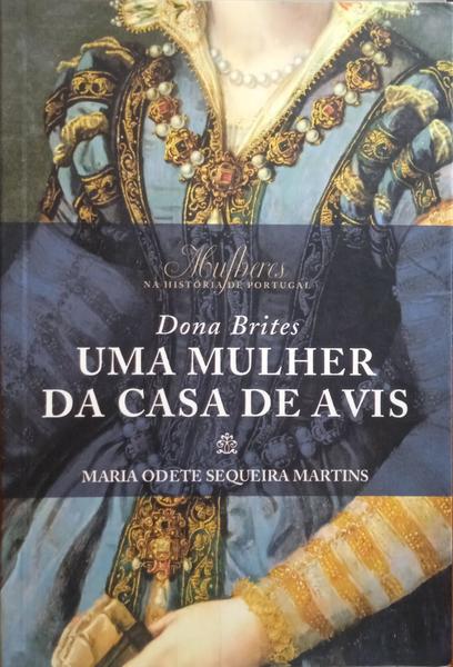 DONA BRITES, UMA MULHER DA CASA DE AVIS.