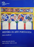 HISTÃ“RIA DA ARTE PORTUGUESA: Ã‰POCA MEDIEVAL. [2.Âª IMPRESSÃƒO]