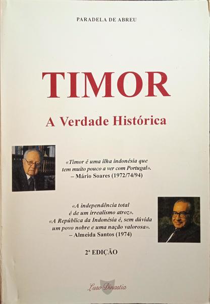 TIMOR A VERDADE HISTÓRICA. [2.ª EDIÇÃO]