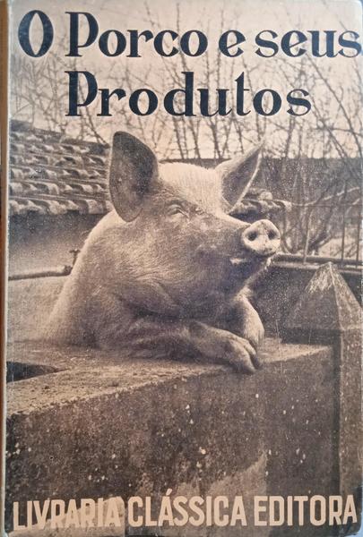 O PORCO E SEUS PRODUTOS.