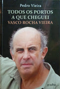 TODOS OS PORTOS A QUE CHEGUEI, VASCO ROCHA VIEIRA.