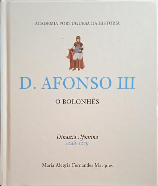 D. AFONSO III, O BOLONHÃŠS 1248-1279.