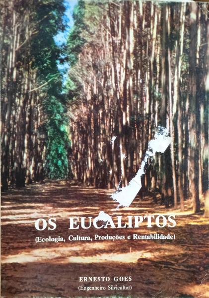 OS EUCALIPTOS: ECOLOGIA, CULTURA, PRODUÃ‡ÃƒO E RENTABILIDADE.