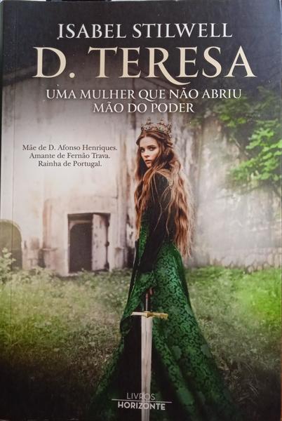 D. TERESA: UMA MULHER QUE NÃO ABRIU MÃO DO PODER. [EDIÇÃO LIVROS HORIZONTE]