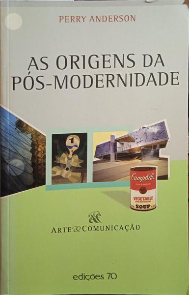 AS ORIGENS DA PÓS-MODERNIDADE.