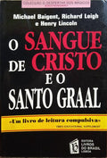 O SANGUE DE CRISTO E O SANTO GRAAL. [EDIÇÃO DE 2004]