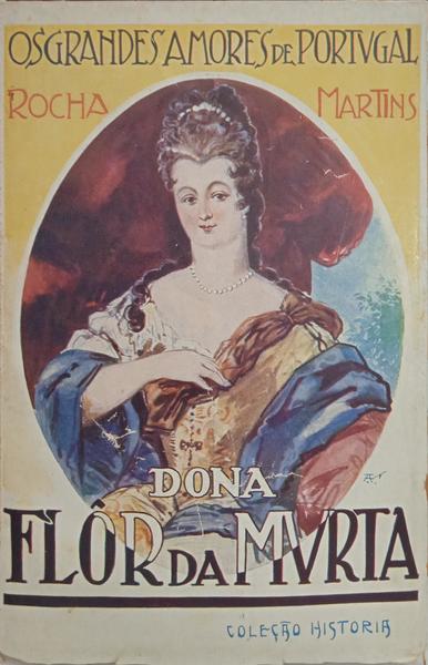 OS GRANDES AMORES DE PORTUGAL, 2.º VOLUME, 5.º FASCÍCULO. DONA FLOR DA MURTA.