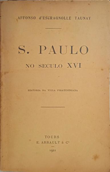 SÃO PAULO NO SECULO XVI. HISTORIA DA VILLA PIRATININGANA.