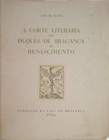 A CORTE LITERÁRIA DOS DUQUES DE BRAGANÇA NO RENASCIMENTO.