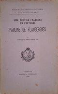 UMA POETISA FRANCESA EM PORTUGAL: PAULINE DE FLAUGERGUES. [DED. AUTOR]