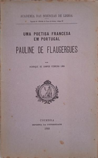 UMA POETISA FRANCESA EM PORTUGAL: PAULINE DE FLAUGERGUES. [DED. AUTOR]