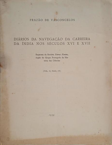 DIÁRIOS DA NAVEGAÇÃO DA CARREIRA DA ÍNDIA NOS SÉCULOS XVI E XVII.
