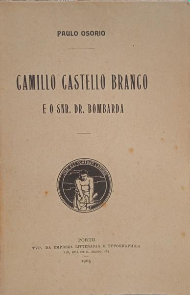 CAMILLO CASTELLO BRANCO E O SNR. DR. BOMBARDA. [DED. AUTOR]