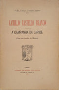 CAMILLO CASTELLO BRANCO, A CAMPANHA DA LAPIDE. [DED. AUTOR]