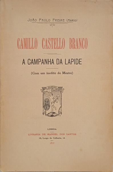 CAMILLO CASTELLO BRANCO, A CAMPANHA DA LAPIDE. [DED. AUTOR]