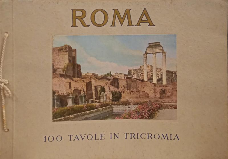 RICORDO DI ROMA - 100 TAVOLE A COLORI DAL VERO.