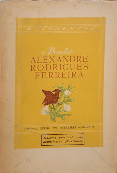 O DOUTOR ALEXANDRE RODRIGUES FERREIRA. [DED. AUTOR]