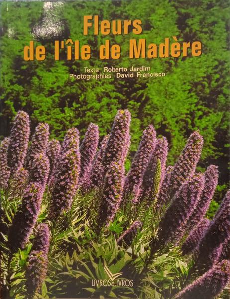 FLEURS DE L'ÎLE DE MADÉRE.