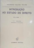 GALVÃO TELES. (Inocêncio) INTRODUÇÃO AO ESTUDO DO DIREITO. [2 VOLUMES] [10.ª A 11.ª EDIÇÃO].