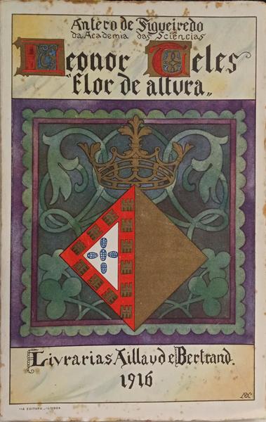 LEONOR TELES, FLOR DE ALTURA. [1.ª EDIÇÃO, 2.º MILHAR - DED. AUTOR]