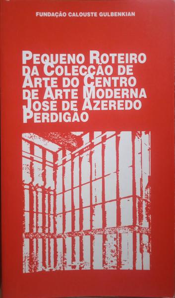 MONIZ PEREIRA. (Maria José), Maria Helena de Freitas e Rui Sanches. PEQUENO ROTEIRO DE ARTE PORTUGUESA DA COLECÇÃO DO CENTRO DE ARTE MODERNA.