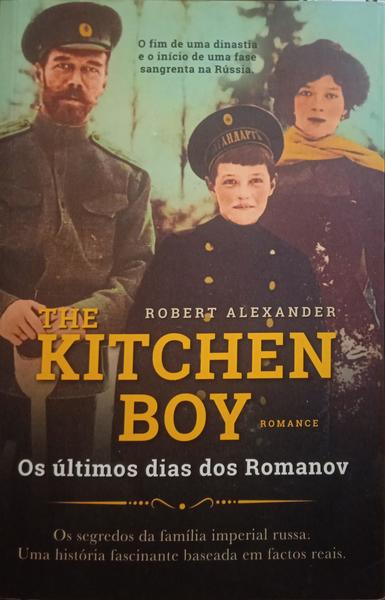 ALEXANDER. (Robert) THE KITCHEN BOY, OS ÚLTIMOS DIAS DOS ROMANOV. [1.ª EDIÇÃO]
