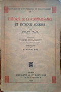 FRANK. (Philipp) THÉORIE DE LA CONNAISSANCE ET PHYSIQUE MODERNE.