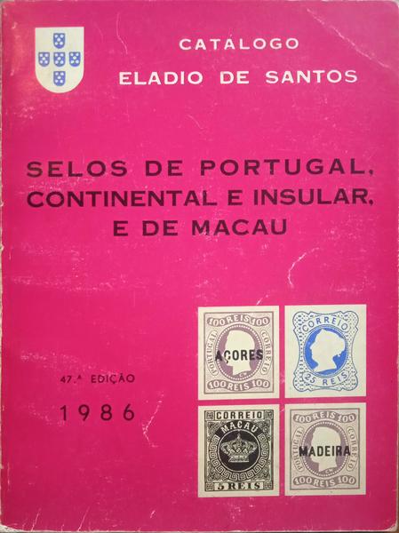 SANTOS. (António Eládio de) CATÁLOGO ELADIO DE SANTOS DE SELOS DE PORTUGAL, CONTINENTAL E INSULAR, E DE MACAU. [47.ª EDIÇÃO]
