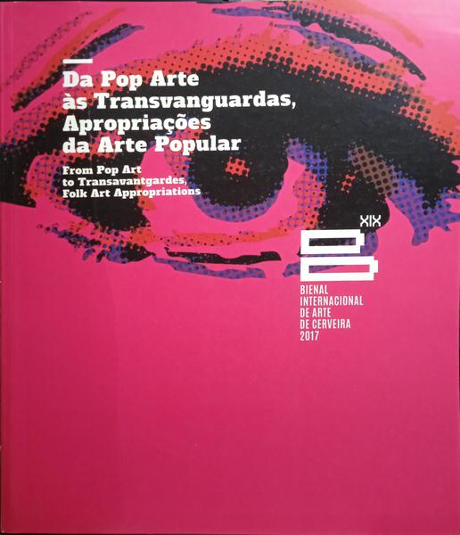 DA POP ARTE ÀS TRANSVANGUARDAS, APROPRIAÇÕES DA ARTE POPULAR. FROM POP ART TO TRANSAVANTGARDES, FOLK ART APPROPRIATIONS.