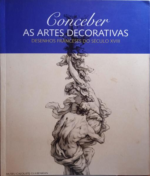 CONCEBER AS ARTES DECORATIVAS, DESENHOS FRANCESES DO SÉCULO XVIII.