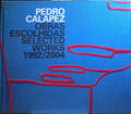 PEDRO CALAPEZ, OBRAS ESCOLHIDAS 1992/2004.
