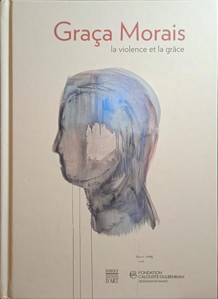 GRAÇA MORAIS, LA VIOLENCE ET LA GRÂCE.