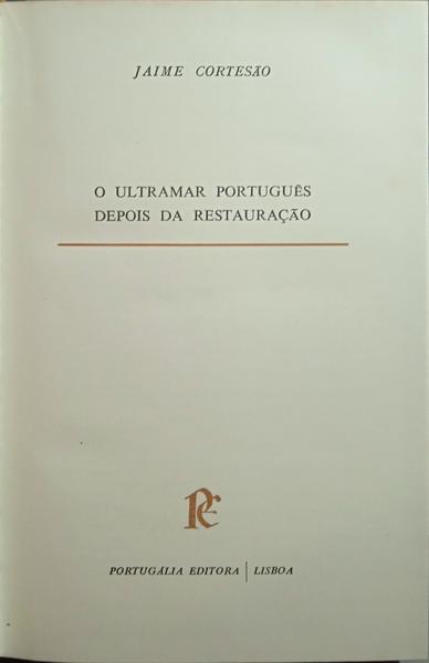 O ULTRAMAR PORTUGUÊS DEPOIS DA RESTAURAÇÃO.