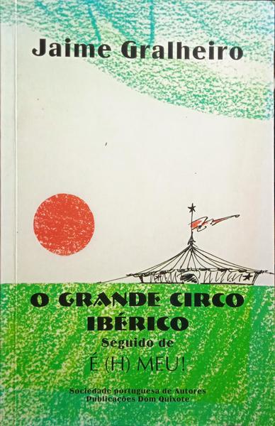 O GRANDE CIRCO IBÉRICO SEGUIDO DE É (H) MEU!