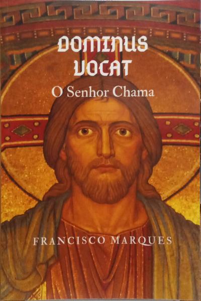 DOMINUS VOCAT, O SENHOR CHAMA.