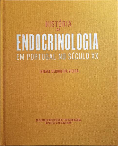 HISTÓRIA DA ENDOCRINOLOGIA EM PORTUGAL NO SÉCULO XX.