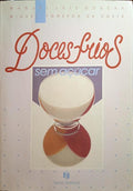 DOCES FRIOS SEM AÇÚCAR. [1.ª EDIÇÃO]