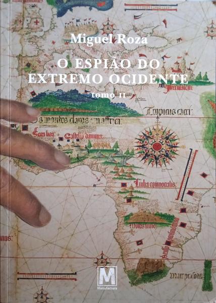 O ESPIÃO DO EXTREMO OCIDENTE, TOMO II.