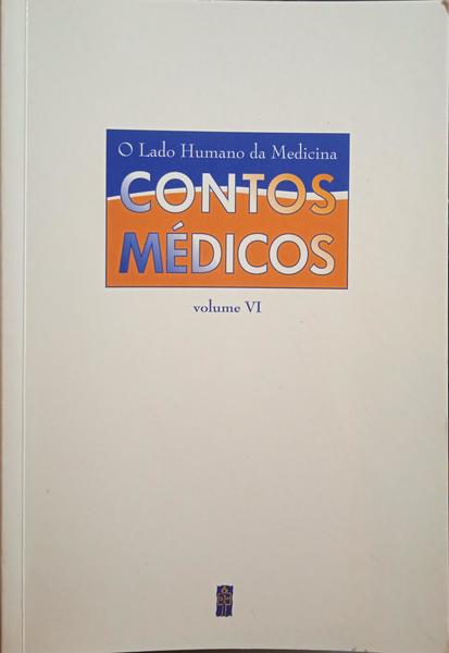 O LADO HUMANO DA MEDICINA: CONTOS MÉDICOS, VI VOLUME.