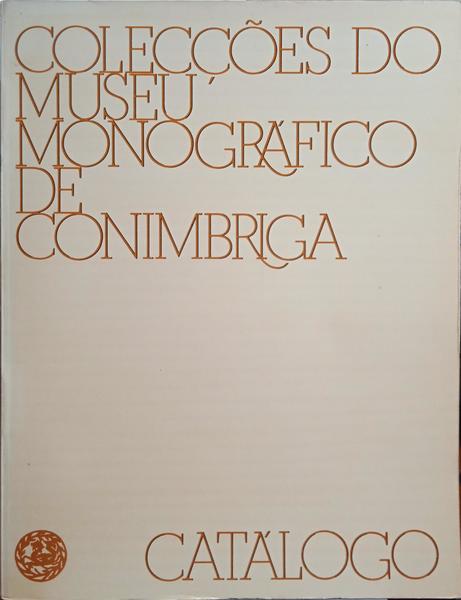 COLECÇÕES DO MUSEU MONOGRÁFICO DE CONIMBRIGA.