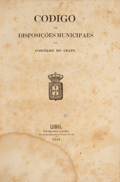 CODIGO, OU DISPOSIÃ‡Ã•ES MUNICIPAES DO CONCELHO [DA VILLA] DO CRATO.