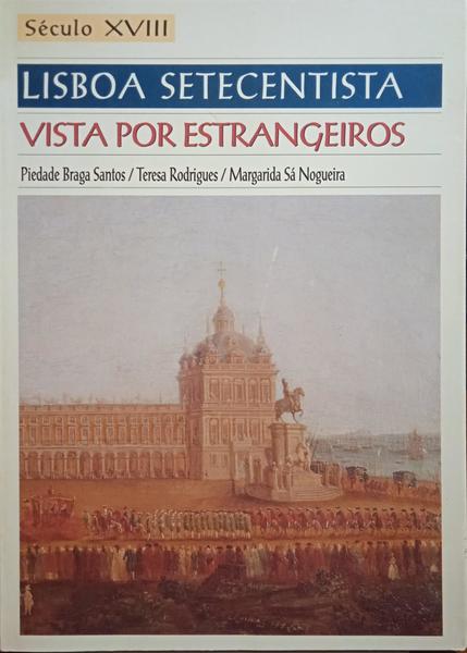 LISBOA SETECENTISTA VISTA POR ESTRANGEIROS. [2.Âª EDIÃ‡ÃƒO]